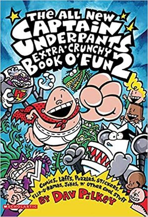 The All New Captain Underpants Extra-Crunchy Book O' Fun 2 by Dav Pilkey