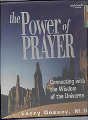 The Power of Prayer by Larry Dossey