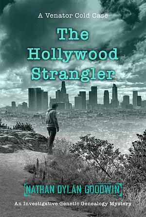 The Hollywood Strangler by Nathan Dylan Goodwin