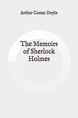 The Memoirs of Sherlock Holmes: Original by Arthur Conan Doyle