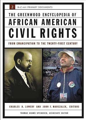 The Greenwood Encyclopedia of African American Civil Rights: From Emancipation to the Twenty-first Century, Volume 2 by John F. Marszalek, Charles D. Lowery, Thomas Adams Upchurch