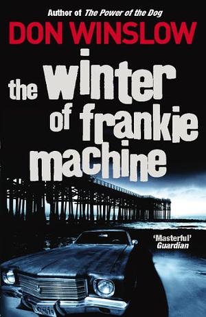 The Winter of Frankie Machine by Don Winslow