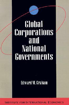 Global Corporations and National Governments by Edward Graham