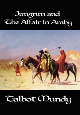 Jimgrim and the Affair in Araby by Talbot Mundy