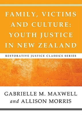 Family, Victims and Culture: Youth Justice in New Zealand by Gabrielle M. Maxwell, Allison Margaret Morris