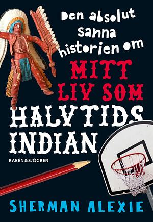 Den absolut sanna historien om mitt liv som halvtidsindian by Sherman Alexie