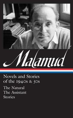 Bernard Malamud: Novels & Stories of the 1940s & 50s by Bernard Malamud