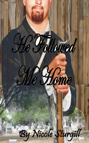 He Followed Me Home by Nicole Sturgill