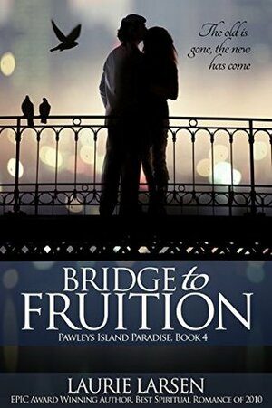 Bridge to Fruition by Laurie Larsen