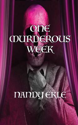 One Murderous Week by Nandy Ekle