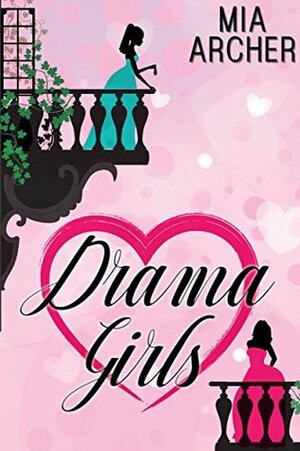 Drama Girls by Mia Archer