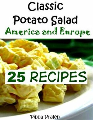 Classic Potato Salad - America and Europe: 25 Recipes by Pippa Pralen