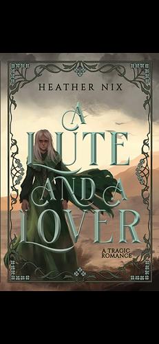 A Lute and a Lover: a tragic romance by Heather Nix, Heather Nix