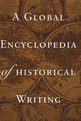 A Global Encyclopedia of Historical Writing by 