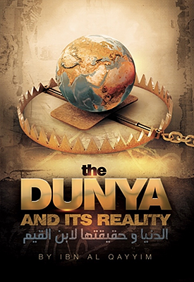 The Dunya and Its Reality by Ibn Al-Qayyim