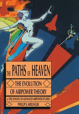 The Paths of Heaven: The Evolution of Airpower Theory by Air Univeristy Press