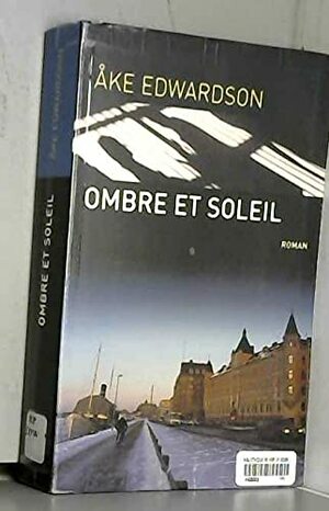 Ombre et soleil by Anna Gibson, Åke Edwardson