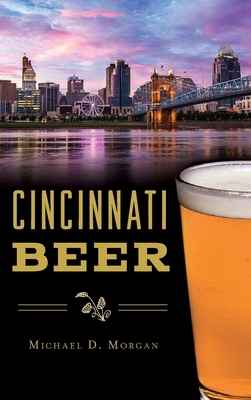 Cincinnati Beer by Michael D. Morgan