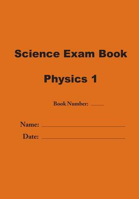 Science Exam Book: Physics 1 by Jose Valladares