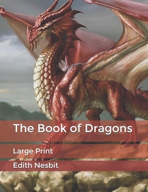 The Book of Dragons: Large Print by E. Nesbit