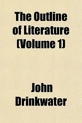 The Outline of Literature Volume 1 by John Drinkwater