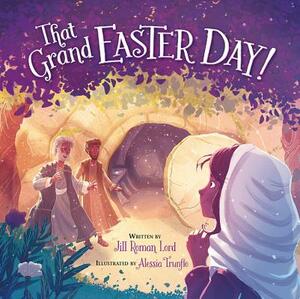 That Grand Easter Day! by Jill Roman Lord