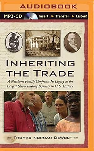 Inheriting the Trade by Thomas Norman DeWolf, Thomas Norman DeWolf