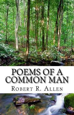 Poems of a Common Man: Reflecting on My Life by Robert Allen