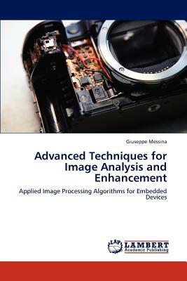 Advanced Techniques for Image Analysis and Enhancement by Giuseppe Messina