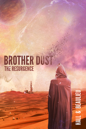 Brother Dust: The Resurgence by Aaron Hall, Steve Beaulieu