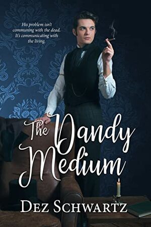 The Dandy Medium by Dez Schwartz