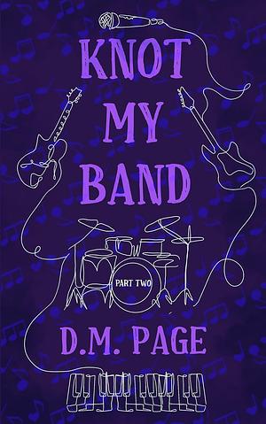 Knot My Band Part Two by D.M. Page