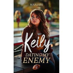 Keily: Dating My Enemy  by Manjari