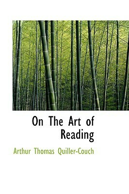 On The Art Of Reading by Arthur Quiller-Couch