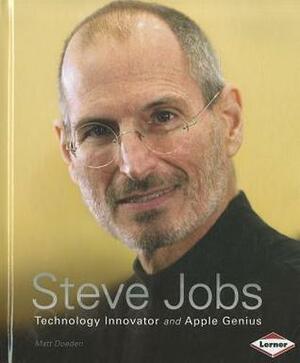 Steve Jobs: Technology Innovator and Apple Genius by Matt Doeden