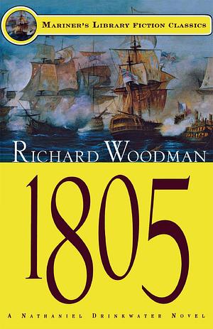 1805: A Nathaniel Drinkwater Novel by Richard Woodman, Richard Woodman