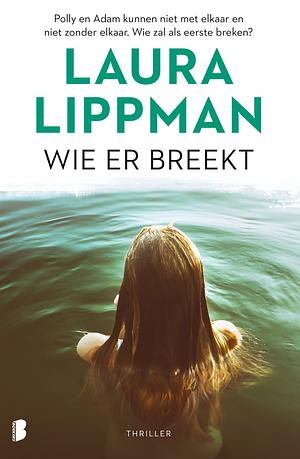 Wie er breekt by Laura Lippman