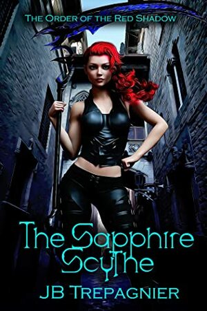 The Sapphire Scythe by J.B. Trepagnier