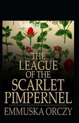 The League of the Scarlet Pimpernel Illustrated by Emma Orczy