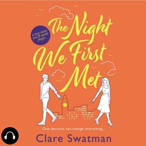 The Night We First Met by Clare Swatman, Clare Swatman