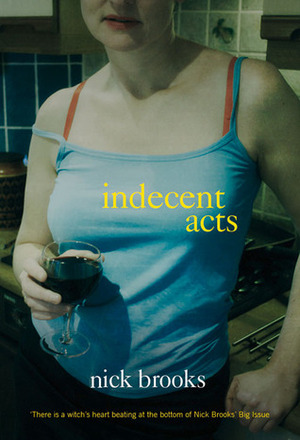 Indecent Acts by Nick Brooks