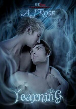 The Yearning by A.J. Rose