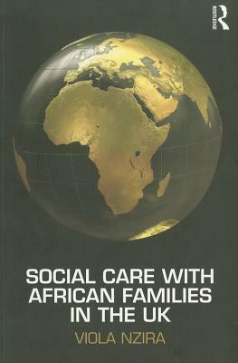 Social Care with African Families in the UK by Viola Nzira