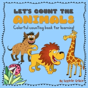Let's Count the Animals, Colorful Counting Book for Learning!: Learning to Count for Toddlers, A Fun Picture Puzzle Book for 2-5 Years Old by Sophie Grace