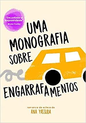 Uma monografia sobre engarrafamentos by Ana Yassuda