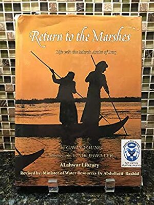 Return To The Marshes: Life With The Marsh Arabs Of Iraq by Gavin Young