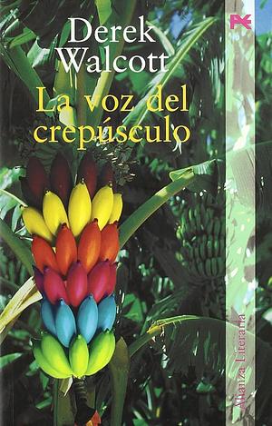 La voz del crepúsculo by Derek Walcott