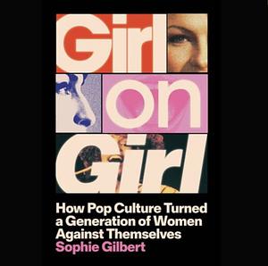 Girl on Girl by Sophie Gilbert