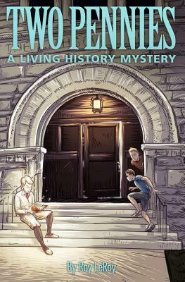 Two Pennies: A Living History Mystery by Roy Leroy