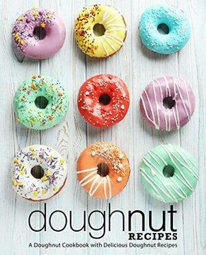 Doughnut Recipes: A Doughnut Cookbook with Delicious Doughnut Recipes by BookSumo Press